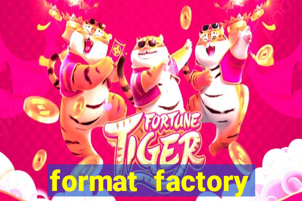 format factory windows 7